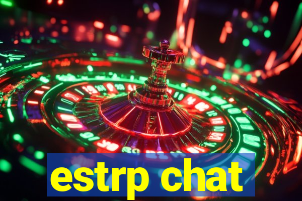 estrp chat